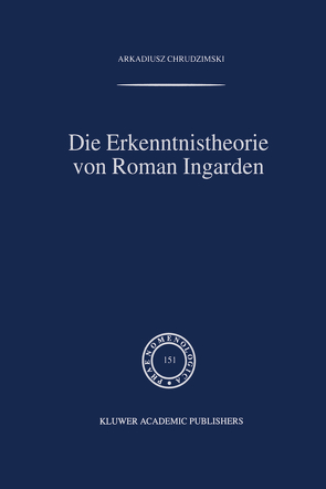 Die Erkenntnistheorie von Roman Ingarden von Chrudzimski,  A.