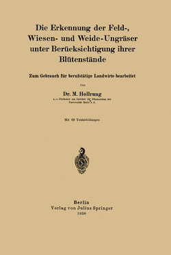 Die Erkennung der Feld-, Wiesen- und Weide-Ungräser unter Berücksichtigung ihrer Blütenstände von Hollrung,  M.