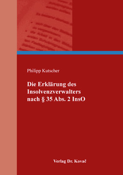 Die Erklärung des Insolvenzverwalters nach § 35 Abs. 2 InsO von Kutscher,  Philipp