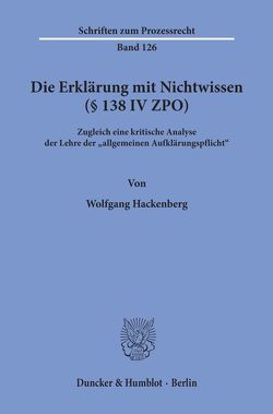 Die Erklärung mit Nichtwissen (§ 138 IV ZPO). von Hackenberg,  Wolfgang