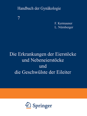 Die Erkrankungen der Eierstöcke und Nebeneierstöcke und die Geschwülste der Eileiter von Kermauner,  F., Nürnberger,  L.