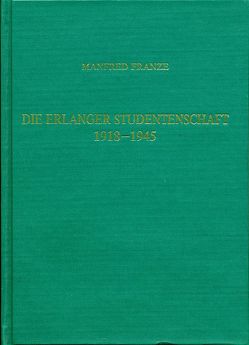 Die Erlanger Studentenschaft 1918-1945 von Franze,  Manfred