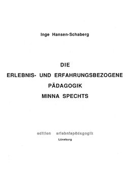 Die erlebnis- und erfahrungsbezogene Pädagogik Minna Spechts von Hansen-Schaberg,  Inge, Ziegenspeck,  Jörg
