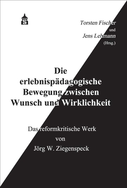 Die erlebnispädagogische Bewegung zwischen Wunsch und Wirklichkeit von Fischer,  Torsten, Lehmann,  Jens