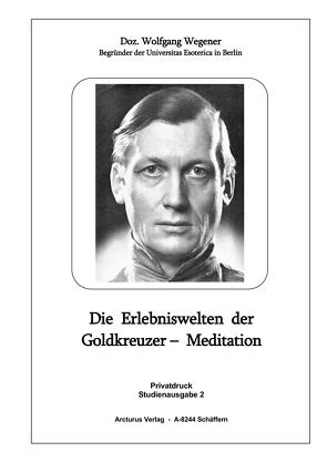 Die Erlebniswelten der Goldkreuzer – Meditation von Mag. Nesmirt,  Egon, Wegener,  Doz. Wolfgang