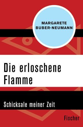 Die erloschene Flamme von Buber-Neumann,  Margarete