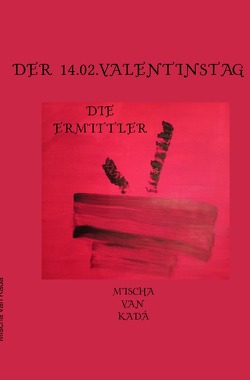 Die Ermittler / Der 14.02.Valentinstag von Siegbert,  Michael