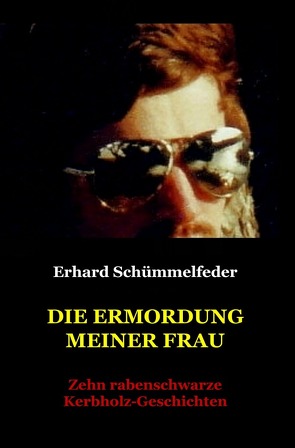 Die Ermordung meiner Frau von Schümmelfeder,  Erhard