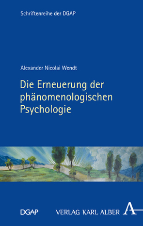 Die Erneuerung der phänomenologischen Psychologie von Wendt,  Alexander Nicolai
