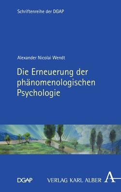 Die Erneuerung der phänomenologischen Psychologie von Wendt,  Alexander Nicolai