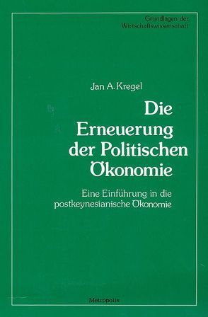 Die Erneuerung der Politischen Ökonomie von Dietrich,  Karl, Kregel,  Jan A, Robinson,  Joan V