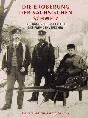 Die Eroberung der Sächsischen Schweiz von Bigge,  Andrea, Brähmig,  Klaus, Fels,  Andreas, Gräfe,  Hartmut, Hickmann,  Manfred, Misterek,  René, Schindler,  Joachim, Schneider,  Klaus, Schober,  Manfred, Striebeck,  Ulrike