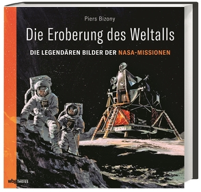 Die Eroberung des Weltalls von Beuchelt,  Wolfgang, Bizony,  Piers, Rüßmann,  Brigitte