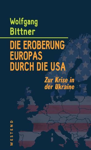 Die Eroberung Europas durch die USA von Bittner,  Wolfgang