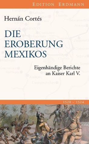 Die Eroberung Mexikos von Cortés,  Hernán