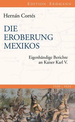 Die Eroberung Mexikos von Cortés,  Hernán, Homann,  Hermann