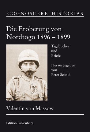 Die Eroberung von Nordtogo 1896 – 1899 von Massow,  Valentin von, Sebald,  Peter