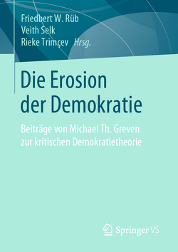 Die Erosion der Demokratie von Rüb,  Friedbert W, Selk,  Veith, Trimҫev,  Rieke