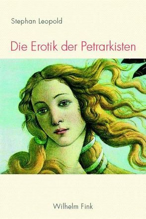 Die Erotik der Petrarkisten von Leopold,  Stephan