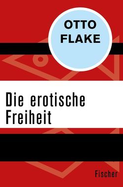 Die erotische Freiheit von Flake,  Otto, Härtling,  Peter