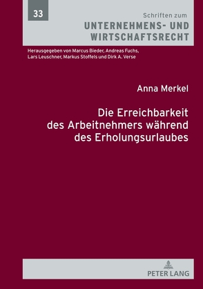 Die Erreichbarkeit des Arbeitnehmers während des Erholungsurlaubs von Merkel,  Anna Sophie