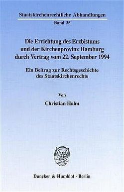 Die Errichtung des Erzbistums und der Kirchenprovinz Hamburg durch Vertrag vom 22. September 1994. von Halm,  Christian
