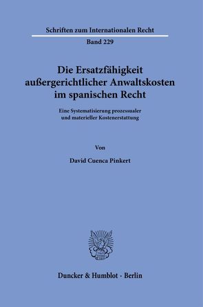 Die Ersatzfähigkeit außergerichtlicher Anwaltskosten im spanischen Recht. von Cuenca Pinkert,  David