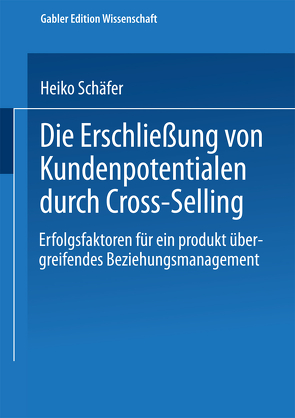 Die Erschließung von Kundenpotentialen durch Cross-Selling von Schäfer,  Heiko