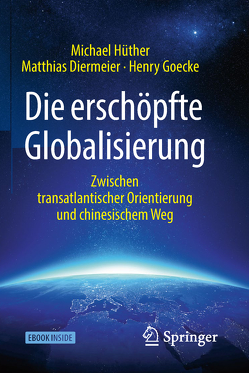 Die erschöpfte Globalisierung von Diermeier,  Matthias, Goecke,  Henry, Hüther,  Michael