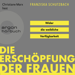 Die Erschöpfung der Frauen von Marx,  Christiane, Schutzbach,  Franziska