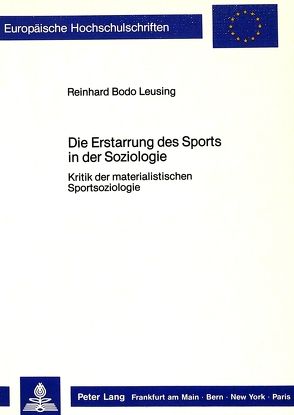 Die Erstarrung des Sports in der Soziologie von Leusing,  Reinhard Bodo