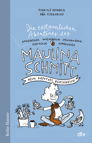 Die erstaunlichen Abenteuer der Maulina Schmitt Mein kaputtes Königreich von Flygenring,  Rán, Heinrich,  Finn-Ole