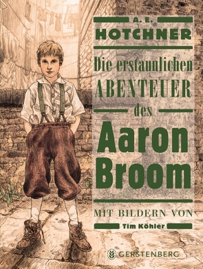 Die erstaunlichen Abenteuer des Aaron Broom von Hotchner,  A. E., Köhler,  Tim