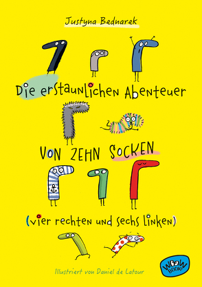 Die erstaunlichen Abenteuer von zehn Socken (vier rechten und sechs linken) (Bd. 1) von Bednarek,  Justyna, de Latour,  Daniel, Ehrhardt,  Karin
