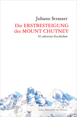 Die Erstbesteigung des Mount Chutney von Strasser,  Johano