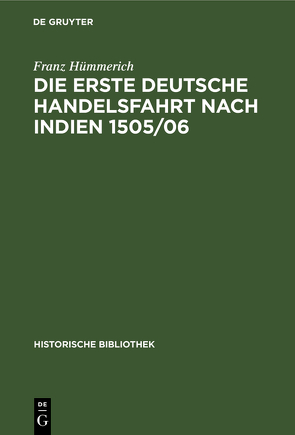 Die erste deutsche Handelsfahrt nach Indien 1505/06 von Hümmerich,  Franz