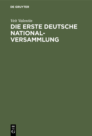 Die erste deutsche Nationalversammlung von Valentin,  Veit