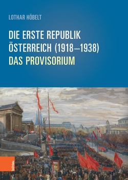 Die Erste Republik Österreich (1918–1938) von Höbelt,  Lothar