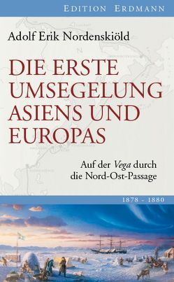 Die erste Umsegelung Asiens und Europas von Nordenskiöld,  Adolf Erik