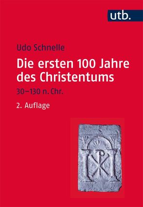 Die ersten 100 Jahre des Christentums 30-130 n. Chr. von Schnelle,  Udo