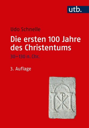 Die ersten 100 Jahre des Christentums 30-130 n. Chr. von Schnelle,  Udo