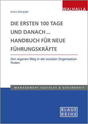 Die ersten 100 Tage und danach… Handbuch für neue Führungskräfte von Schneider,  Armin