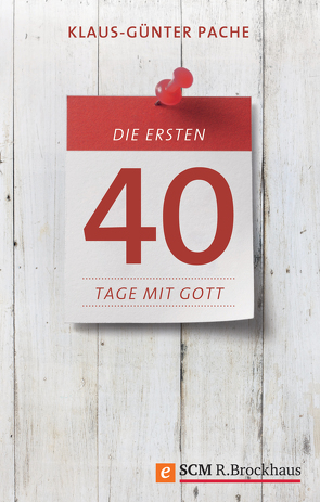 Die ersten 40 Tage mit Gott von Pache,  Klaus-Günter