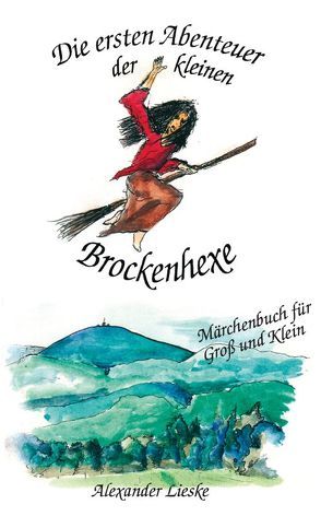 Die ersten Abenteuer der kleinen Brockenhexe von Lieske,  Alexander