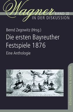 Die ersten Bayreuther Festspiele 1876 von Zegowitz,  Bernd