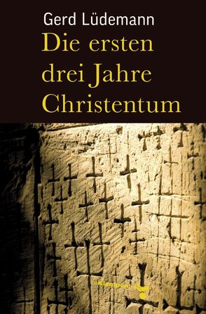 Die ersten drei Jahre Christentum von Lüdemann,  Gerd