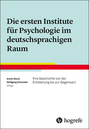 Die ersten Institute für Psychologie im deutschsprachigen Raum von Schneider,  Wolfgang, Stock,  Armin