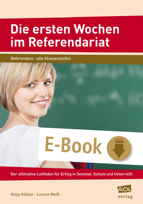 Die ersten Wochen im Referendariat von Köhler,  Katja, Weiß,  Lorenz