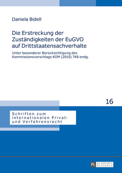 Die Erstreckung der Zuständigkeiten der EuGVO auf Drittstaatensachverhalte von Bidell,  Daniela