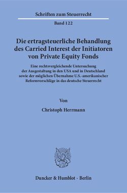 Die ertragsteuerliche Behandlung des Carried Interest der Initiatoren von Private Equity Fonds. von Herrmann,  Christoph